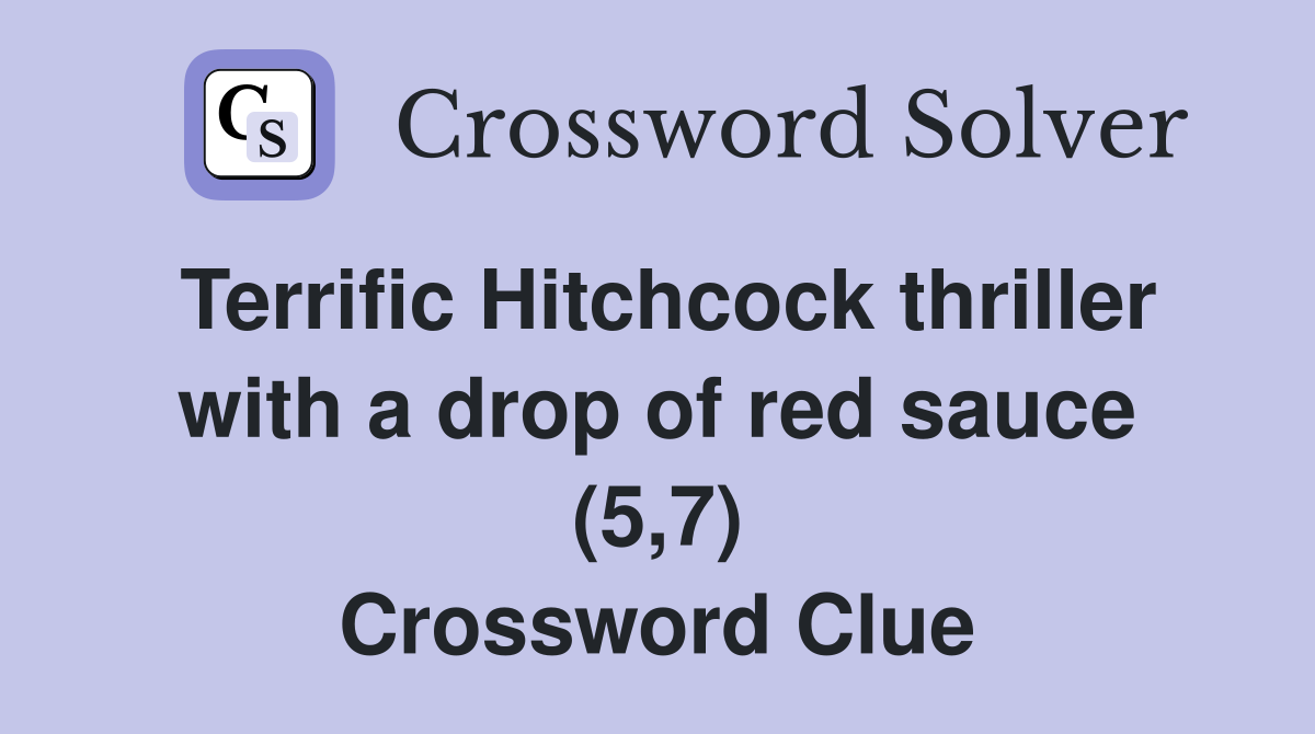 Terrific Hitchcock thriller with a drop of red sauce (5,7) Crossword